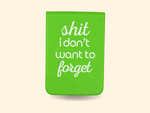 Shit I Don't Want to Forget - Leatherette Pocket Journal