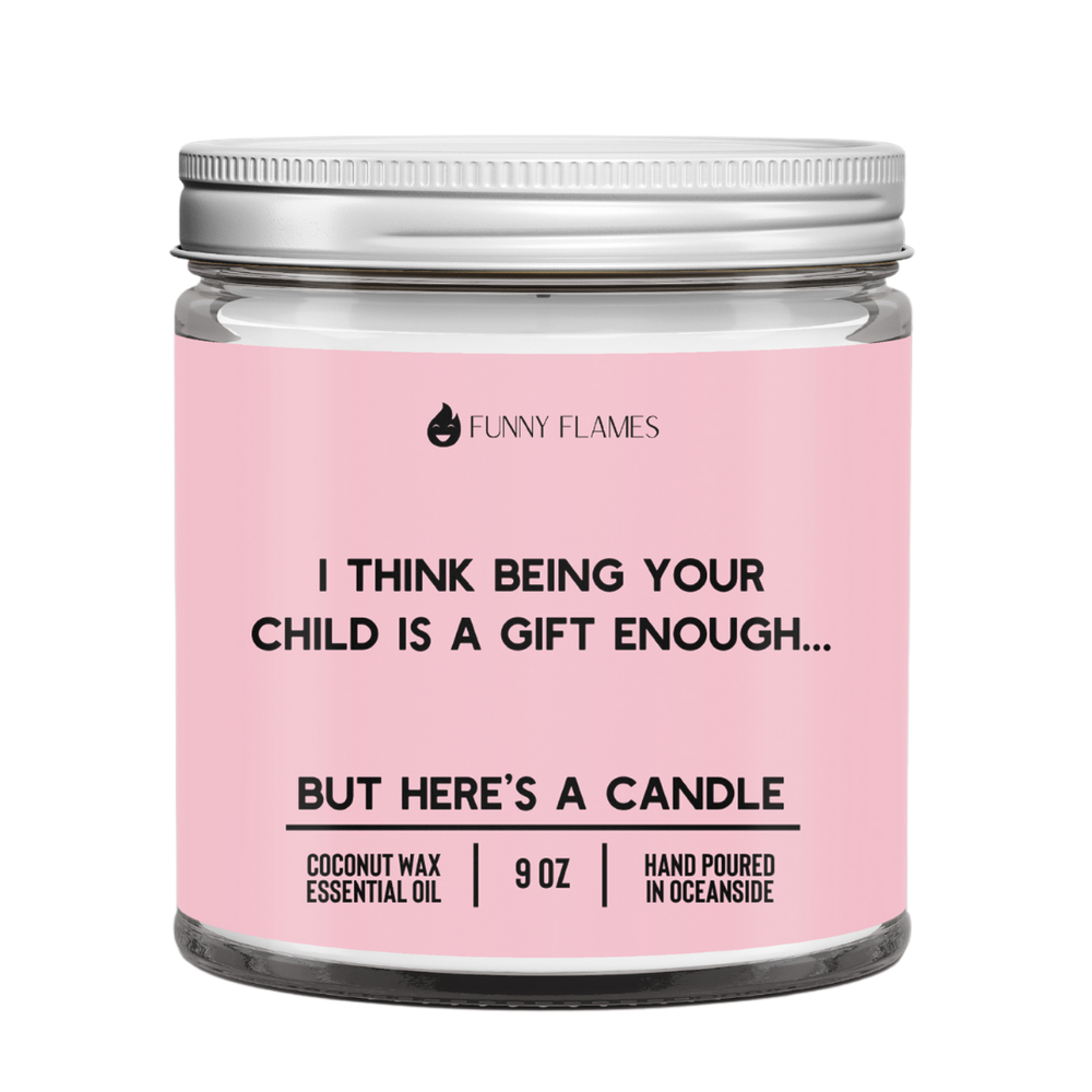 I Think Being Your Child Is A Gift Enough Candle